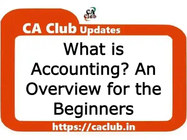What is Accounting? An Overview for the Beginners