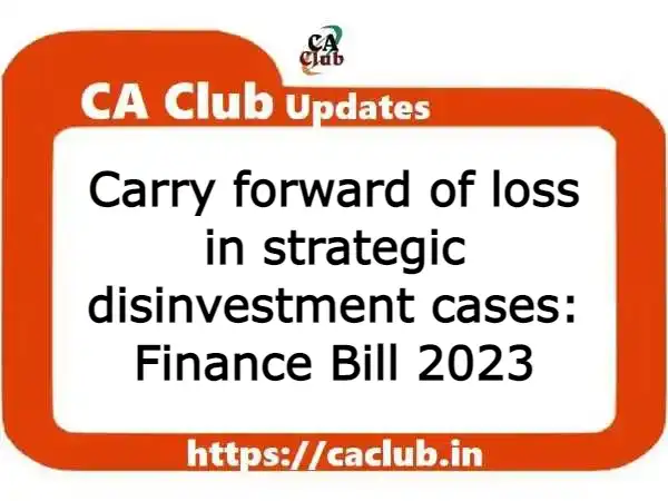 Carry forward of loss in strategic disinvestment cases: Finance Bill 2023
